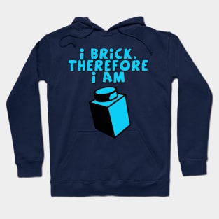 I Brick, Therefore I am Hoodie